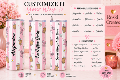 Iced Coffee girly skinny tumbler 20oz